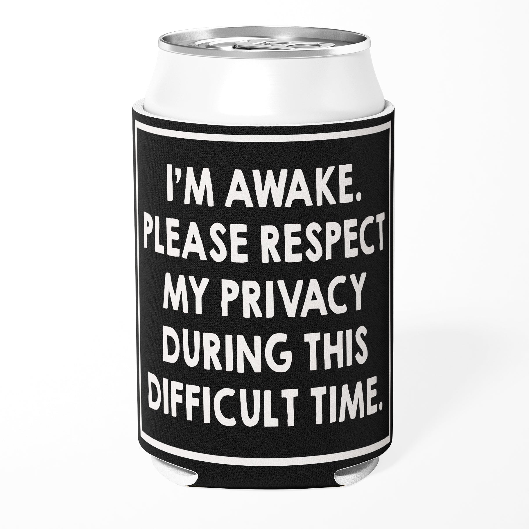 I'm Awake Please Respect My Privacy Can Cooler